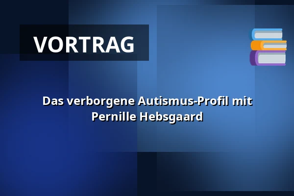 Das verborgene Autismus-Profil mit Pernille Hebsgaard — Molis, Aarhus