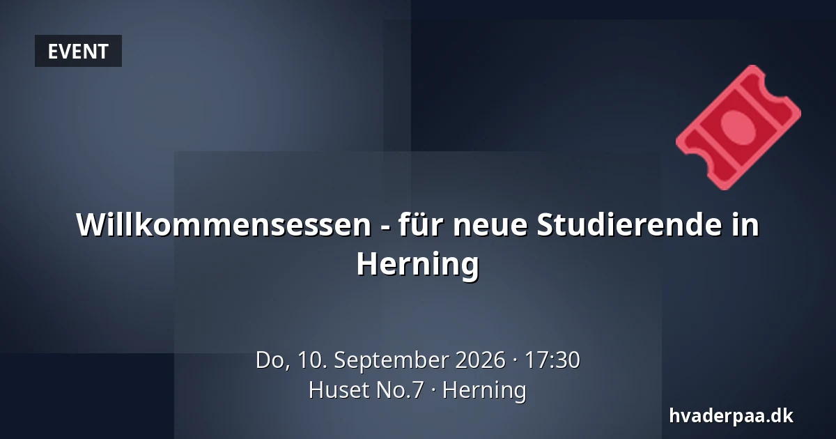 Willkommensessen - für neue Studierende in Herning — Huset No.7, Herning