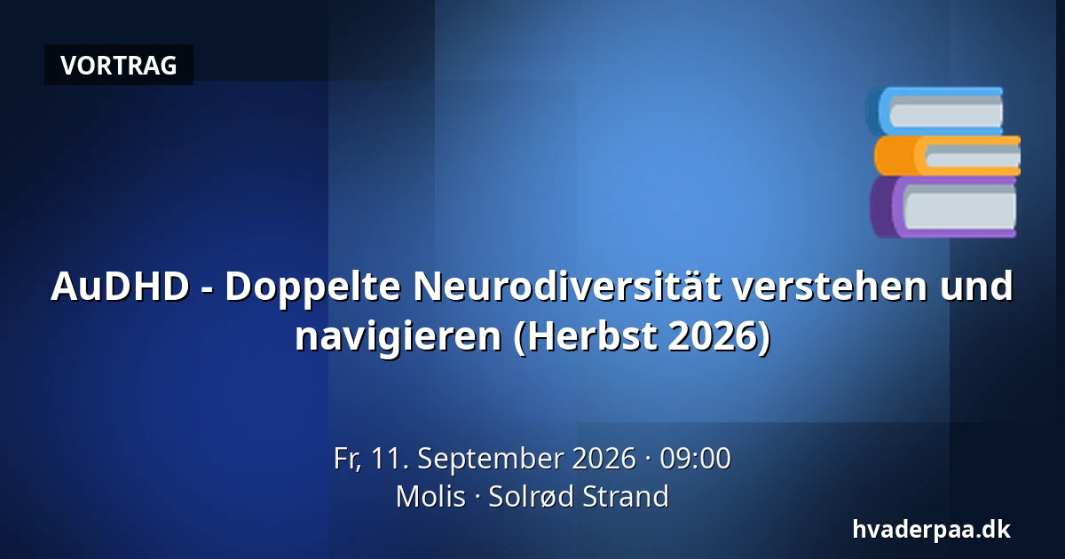 AuDHD - Doppelte Neurodiversität verstehen und navigieren (Herbst 2026) — Molis, Solrød Strand