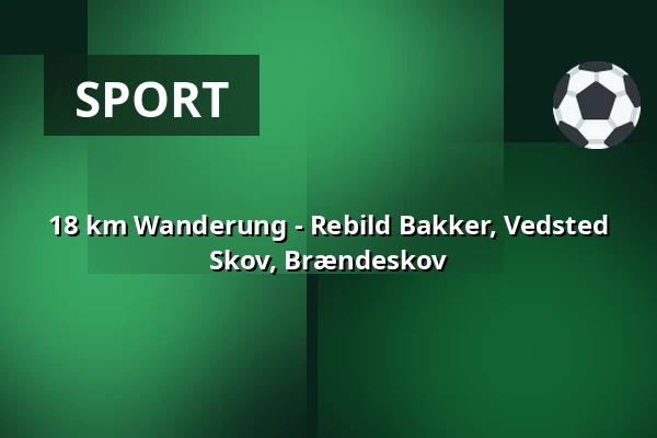 18 km Wanderung - Rebild Bakker, Vedsted Skov, Brændeskov