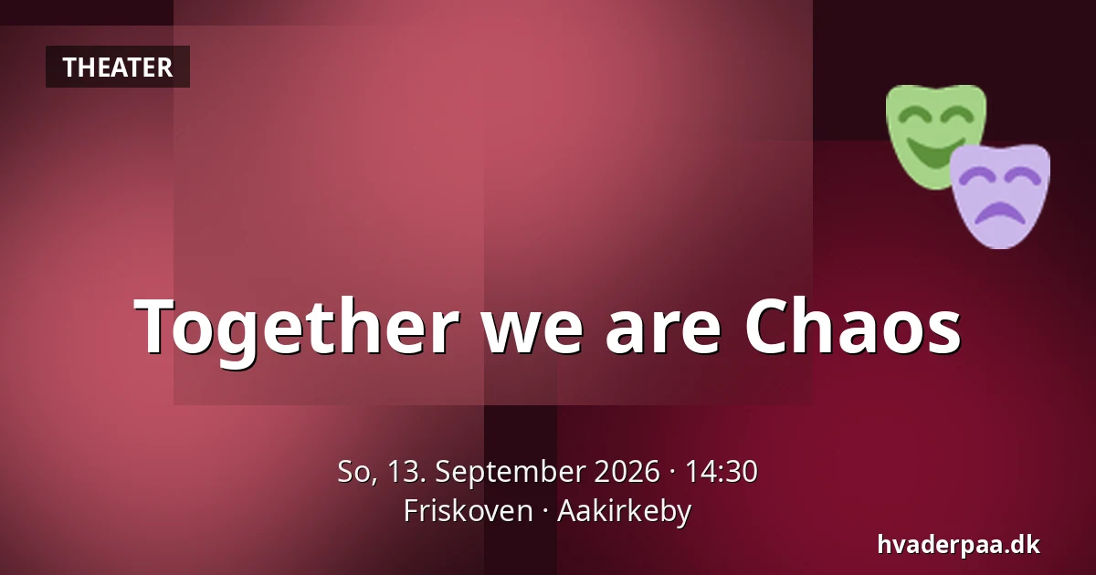 Together we are Chaos — Friskoven, Aakirkeby