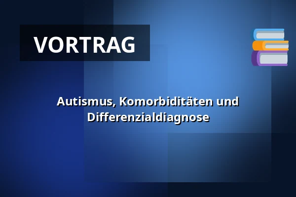 Autismus, Komorbiditäten und Differenzialdiagnose — Molis, Solrød Strand