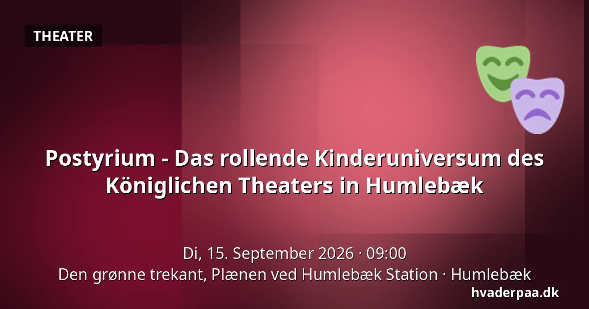 Postyrium - Das rollende Kinderuniversum des Königlichen Theaters in Humlebæk — Den grønne trekant, Plænen ved Humlebæk Station, Humlebæk