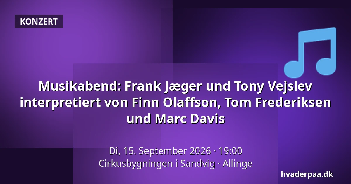 Musikabend: Frank Jæger und Tony Vejslev interpretiert von Finn Olaffson, Tom Frederiksen und Marc Davis — Cirkusbygningen i Sandvig, Allinge