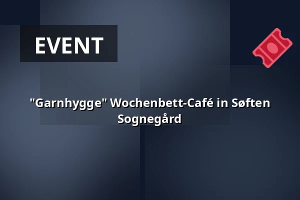 "Garnhygge" Wochenbett-Café in Søften Sognegård — Søften Sognegård, Hinnerup