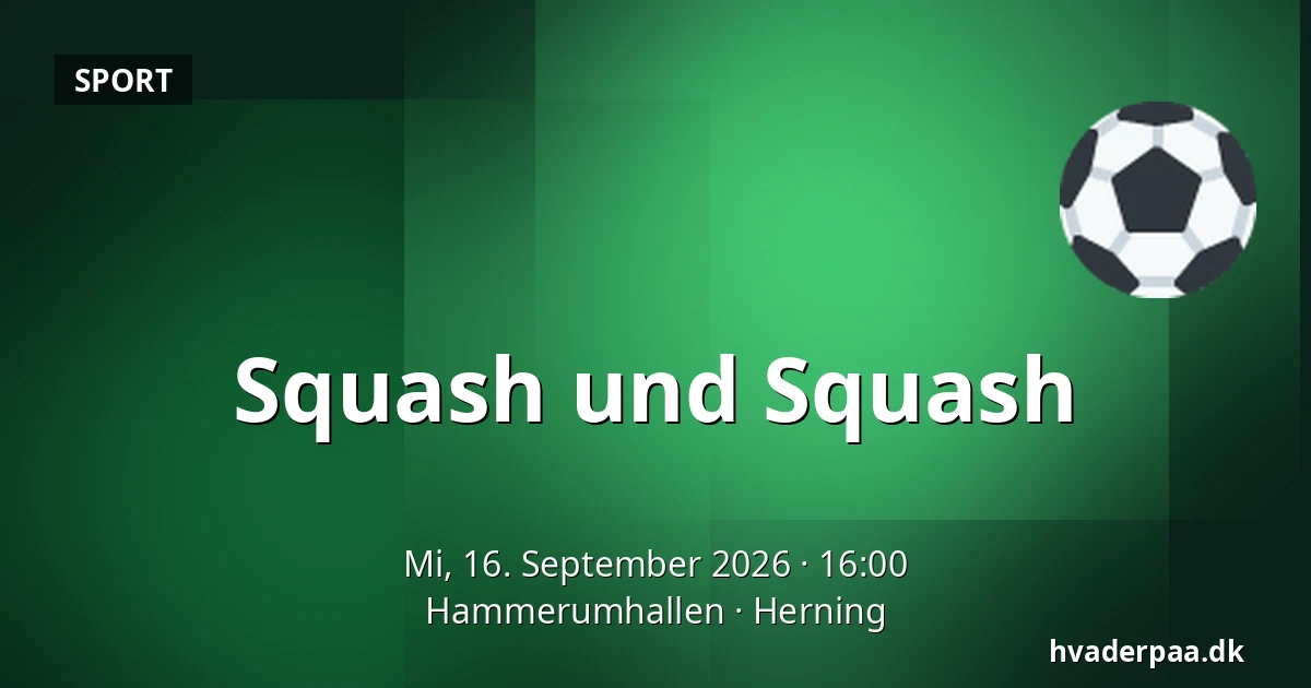 Squash und Squash — Hammerumhallen, Herning