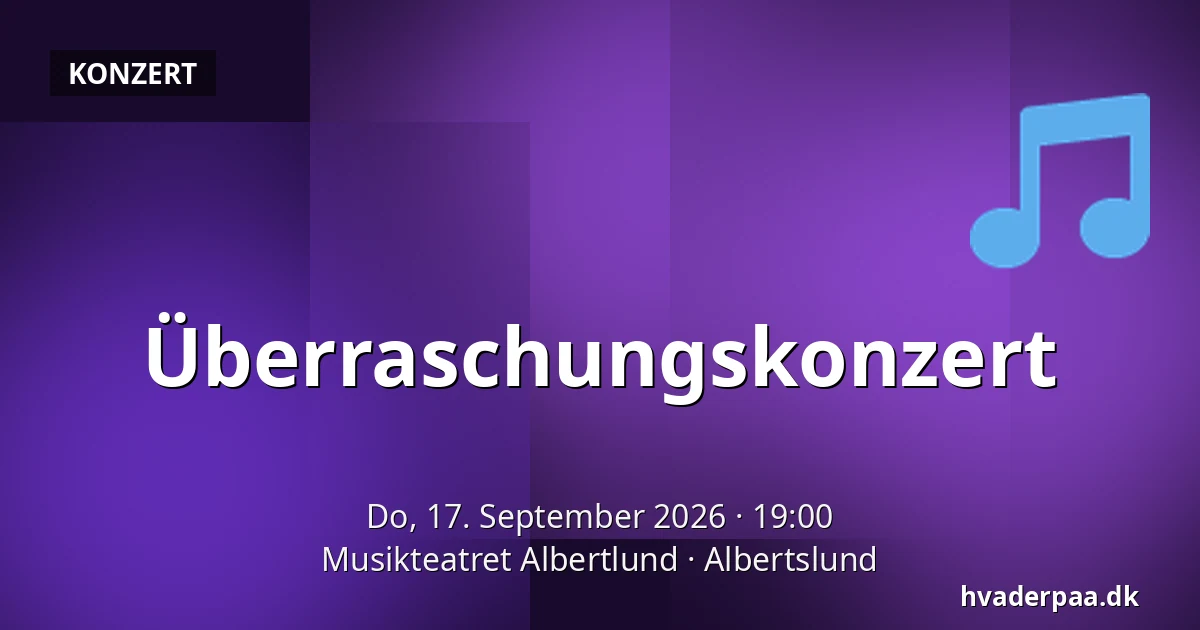 Überraschungskonzert — Musikteatret Albertlund, Albertslund