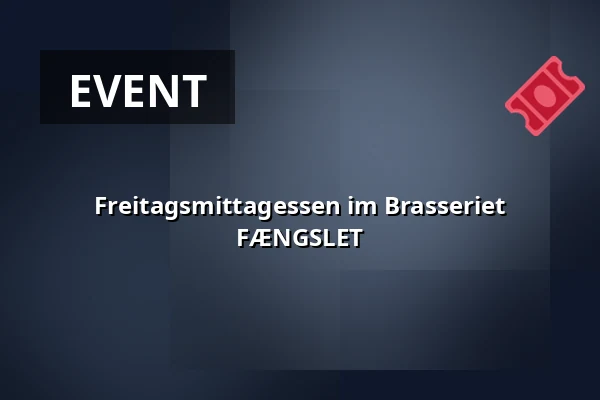 Freitagsmittagessen im Brasseriet FÆNGSLET — Brasseriet FÆNGSLET, Horsens