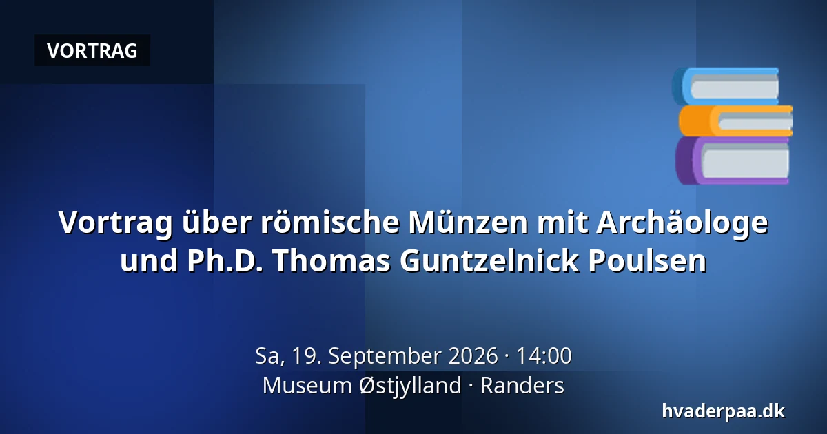 Vortrag über römische Münzen mit Archäologe und Ph.D. Thomas Guntzelnick Poulsen — Museum Østjylland, Randers