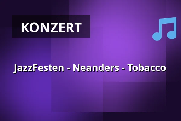 JazzFesten - Neanders - Tobacco — Gammel Ridehus, Næstved