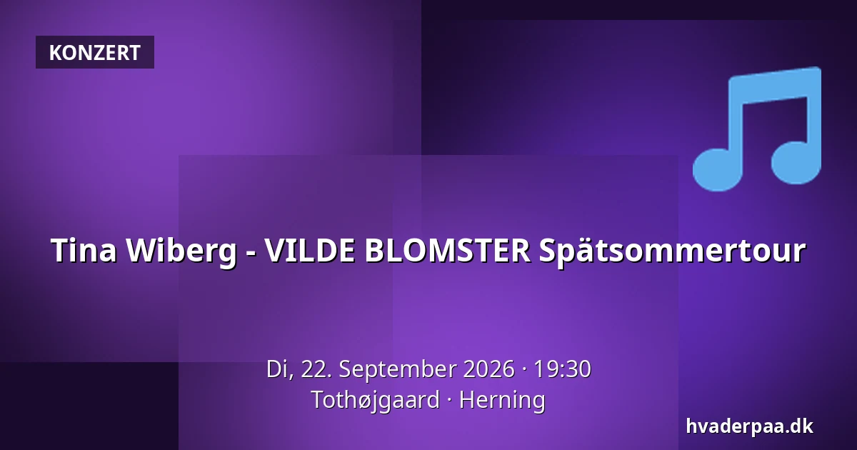 Tina Wiberg - VILDE BLOMSTER Spätsommertour — Tothøjgaard, Herning