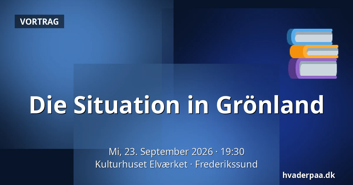 Die Situation in Grönland — Kulturhuset Elværket, Frederikssund
