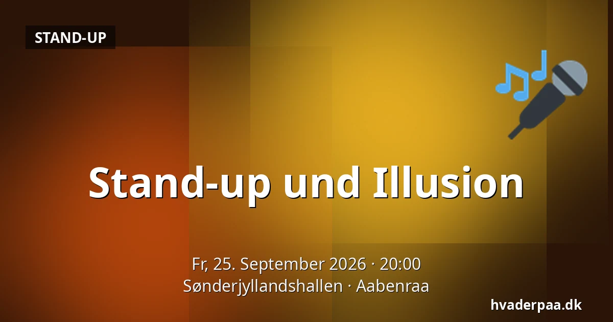 Stand-up und Illusion — Sønderjyllandshallen, Apenrade