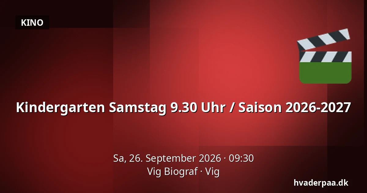 Kindergarten Samstag 9.30 Uhr / Saison 2026-2027 — Vig Biograf, Vig