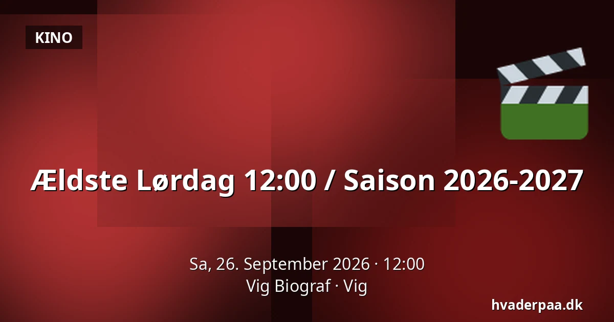 Ældste Lørdag 12:00 / Saison 2026-2027 — Vig Biograf, Vig