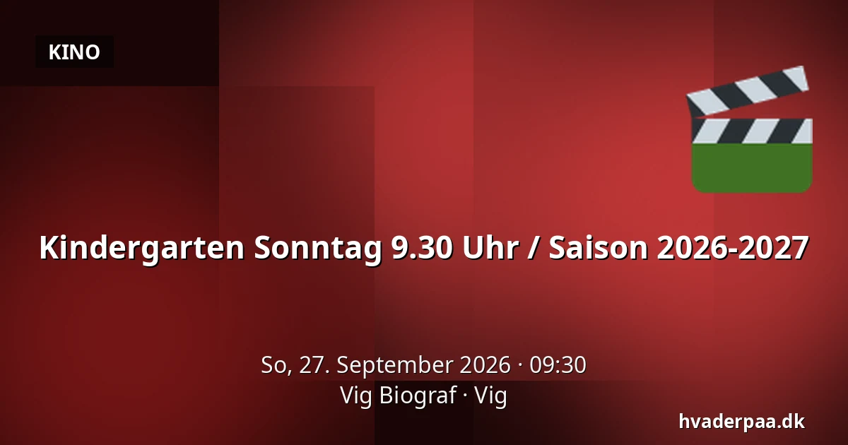 Kindergarten Sonntag 9.30 Uhr / Saison 2026-2027 — Vig Biograf, Vig
