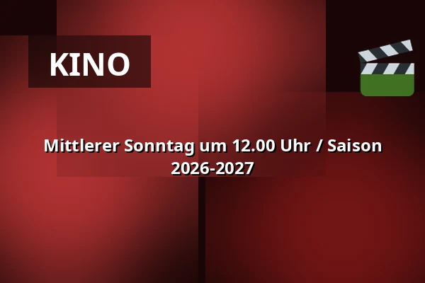 Mittlerer Sonntag um 12.00 Uhr / Saison 2026-2027 — Vig Biograf, Vig