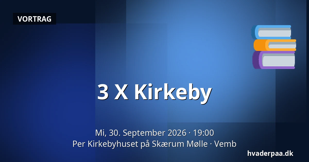3 X Kirkeby — Per Kirkebyhuset på Skærum Mølle, Vemb