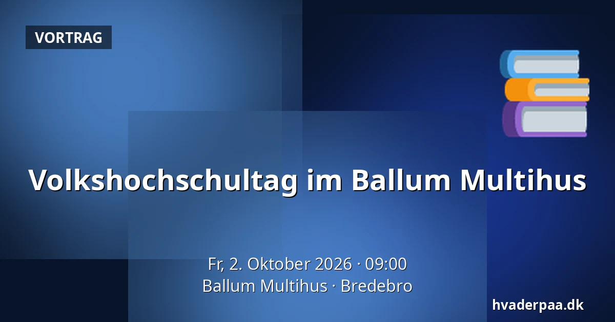 Volkshochschultag im Ballum Multihus — Ballum Multihus, Bredebro
