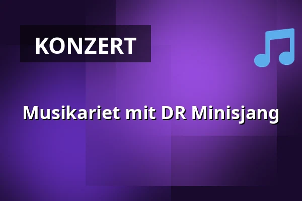 Musikariet mit DR Minisjang — Medborgerhuset, Taastrup