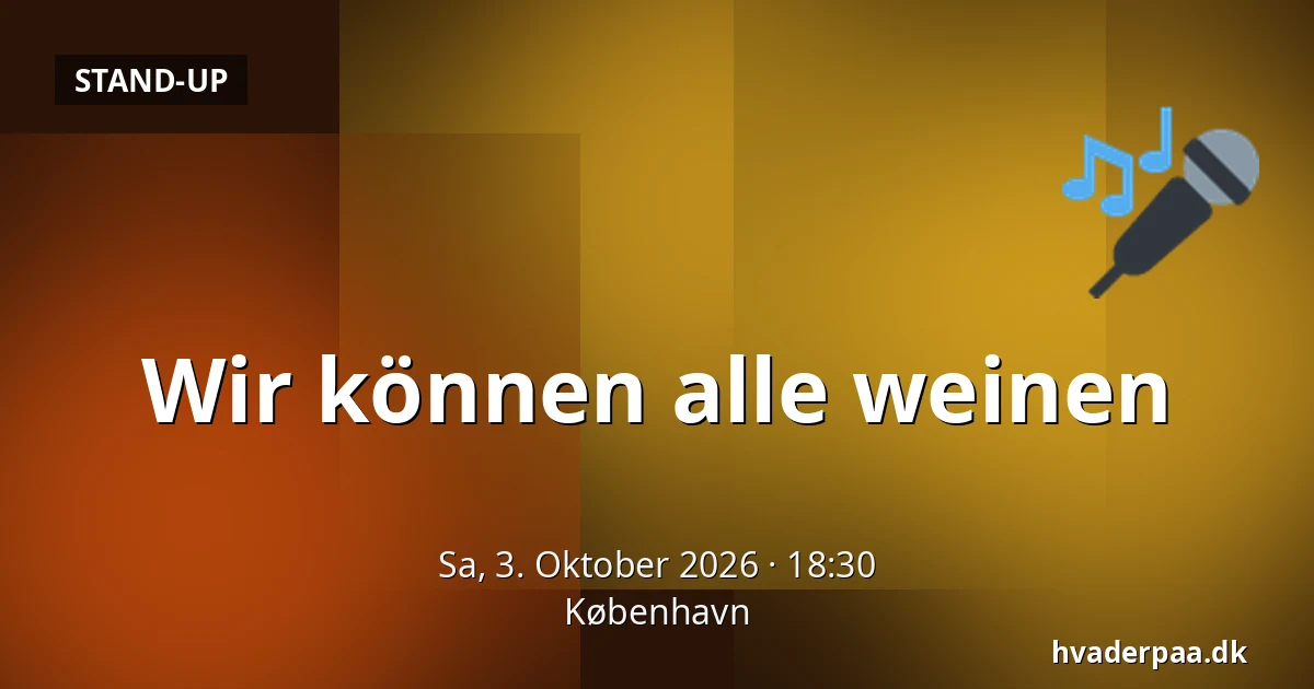 Wir können alle weinen — Kopenhagen