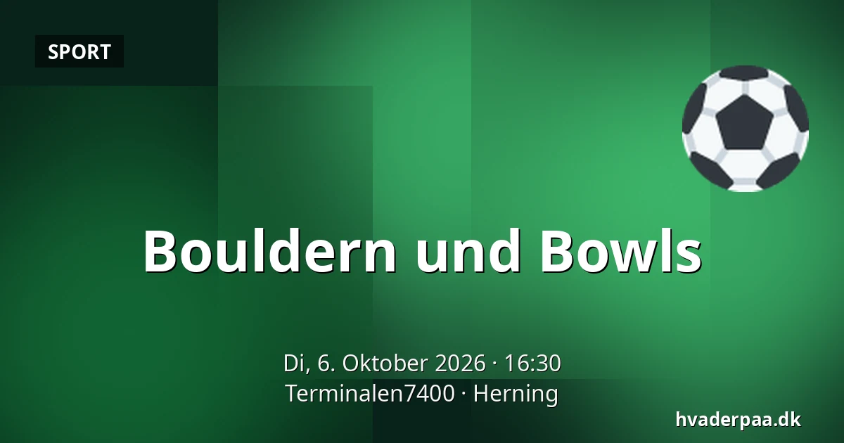Bouldern und Bowls — Terminalen7400, Herning