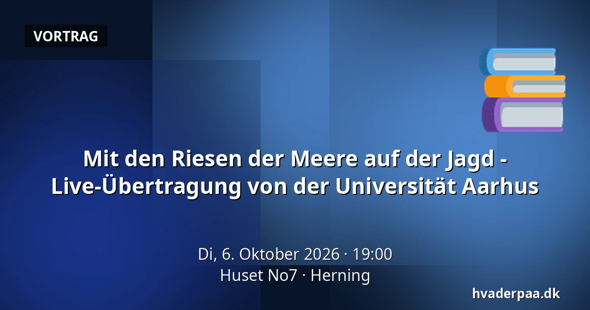 Mit den Riesen der Meere auf der Jagd - Live-Übertragung von der Universität Aarhus — Huset No7, Herning