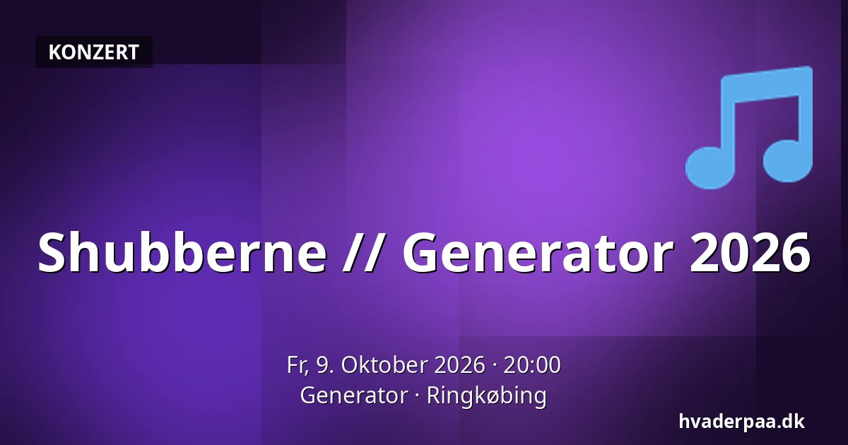 Shubberne // Generator 2026 — Generator, Ringkøbing