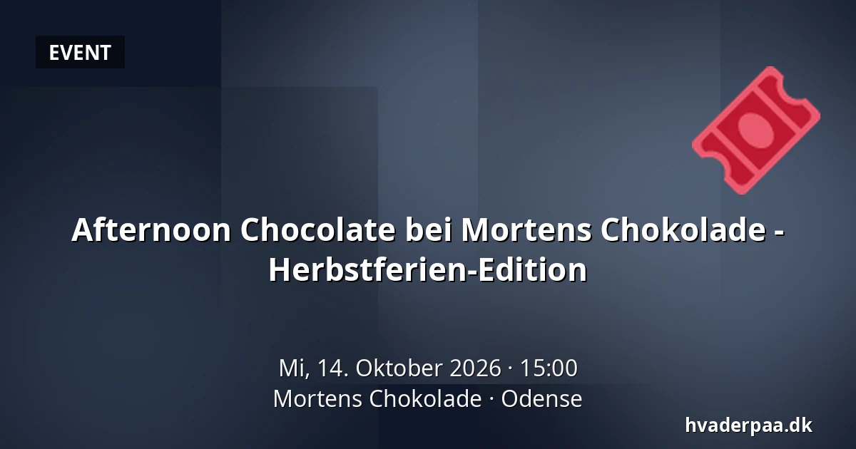 Afternoon Chocolate bei Mortens Chokolade - Herbstferien-Edition — Mortens Chokolade, Odense