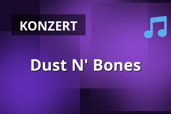 Dust N' Bones — Banehuset, Sommersted