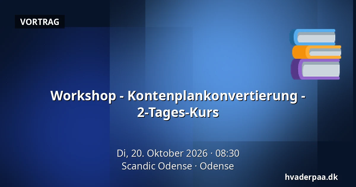 Workshop - Kontenplankonvertierung - 2-Tages-Kurs — Scandic Odense, Odense
