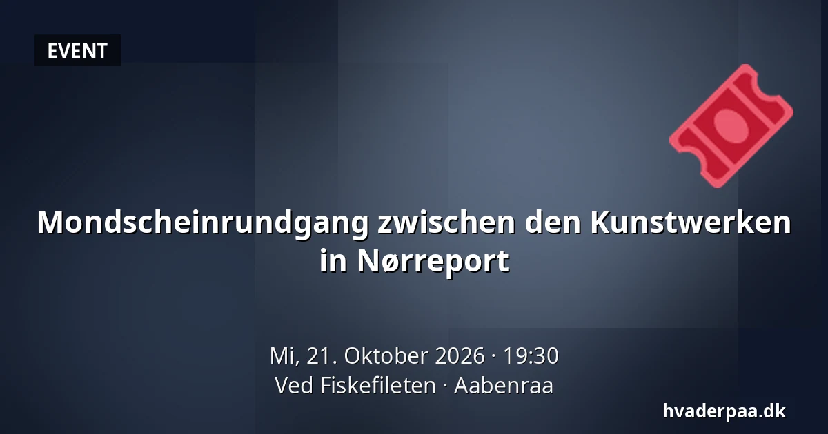 Mondscheinrundgang zwischen den Kunstwerken in Nørreport — Ved Fiskefileten, Apenrade