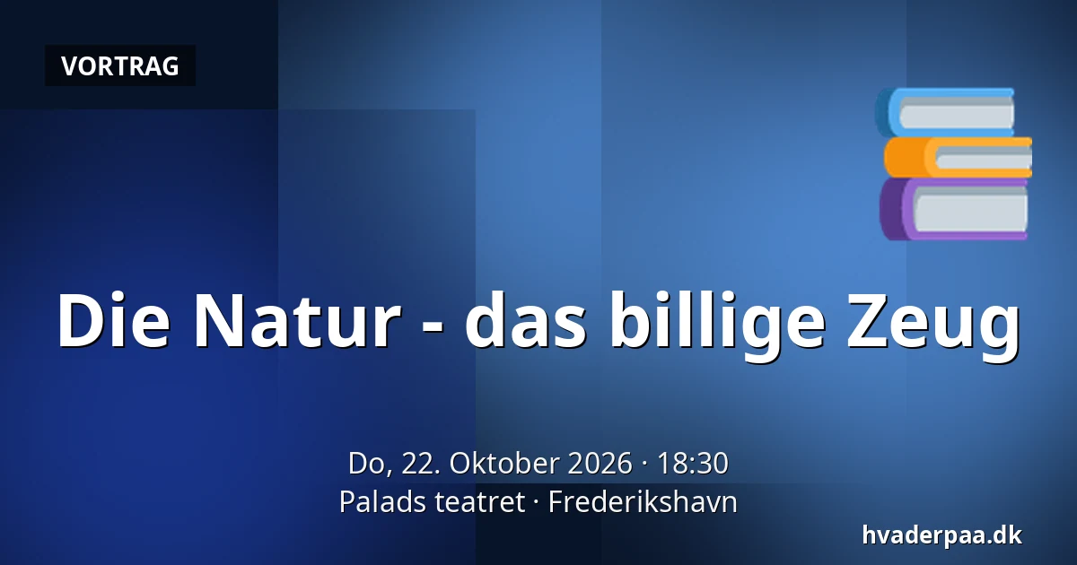 Die Natur - das billige Zeug — Palads teatret, Frederikshavn