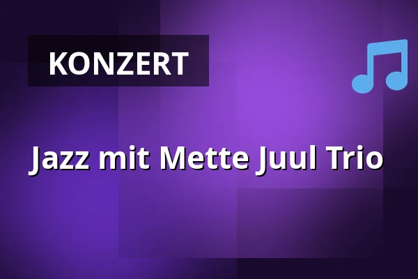Jazz mit Mette Juul Trio — Korsør Kulturhus, Korsør