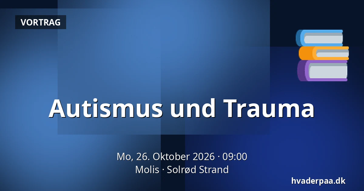 Autismus und Trauma — Molis, Solrød Strand