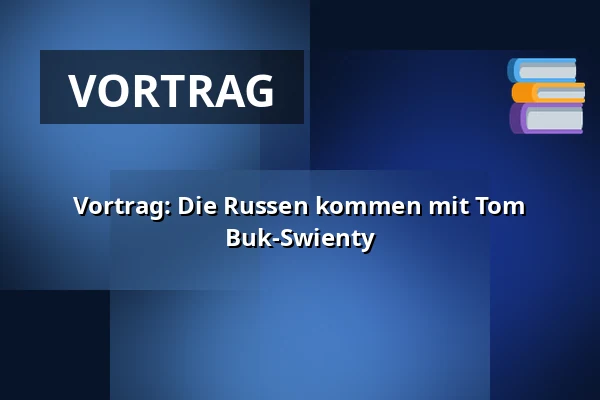 Vortrag: Die Russen kommen mit Tom Buk-Swienty — Gedved Kultur- og Medborgerhus, Gedved