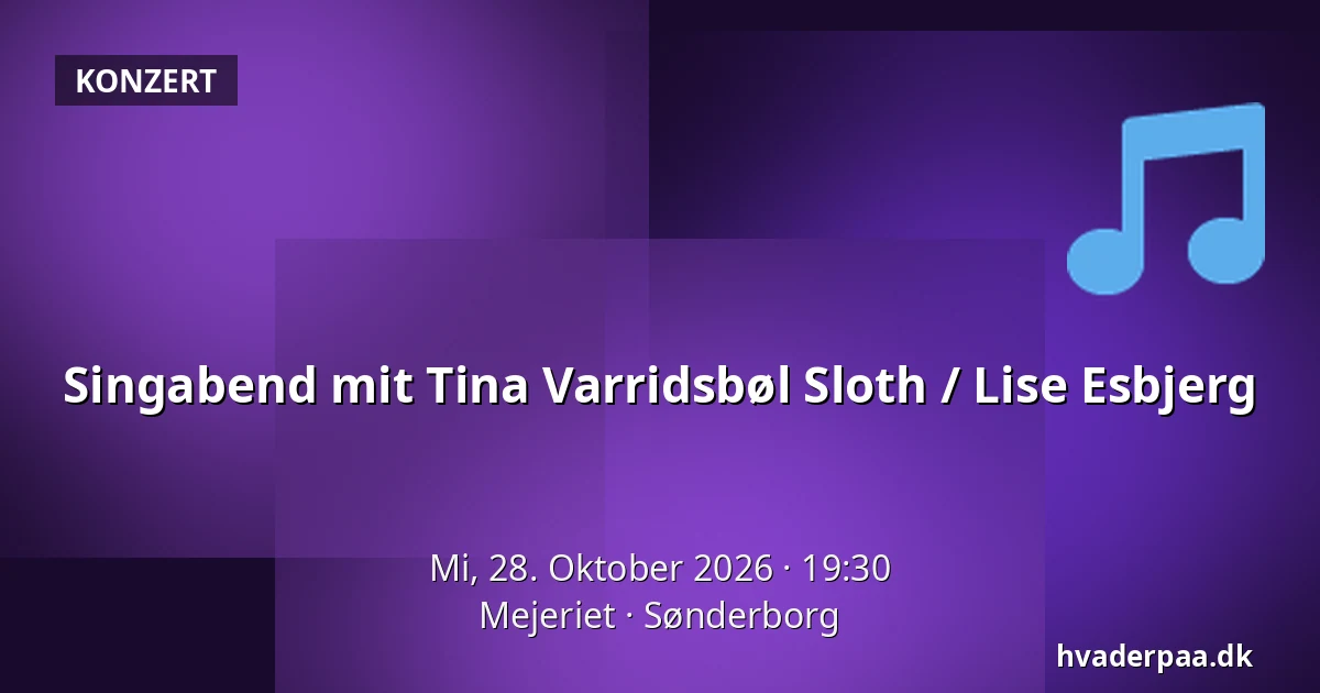 Singabend mit Tina Varridsbøl Sloth / Lise Esbjerg — Mejeriet, Sonderburg