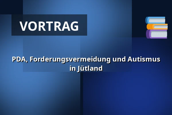 PDA, Forderungsvermeidung und Autismus in Jütland — Molis, Aarhus