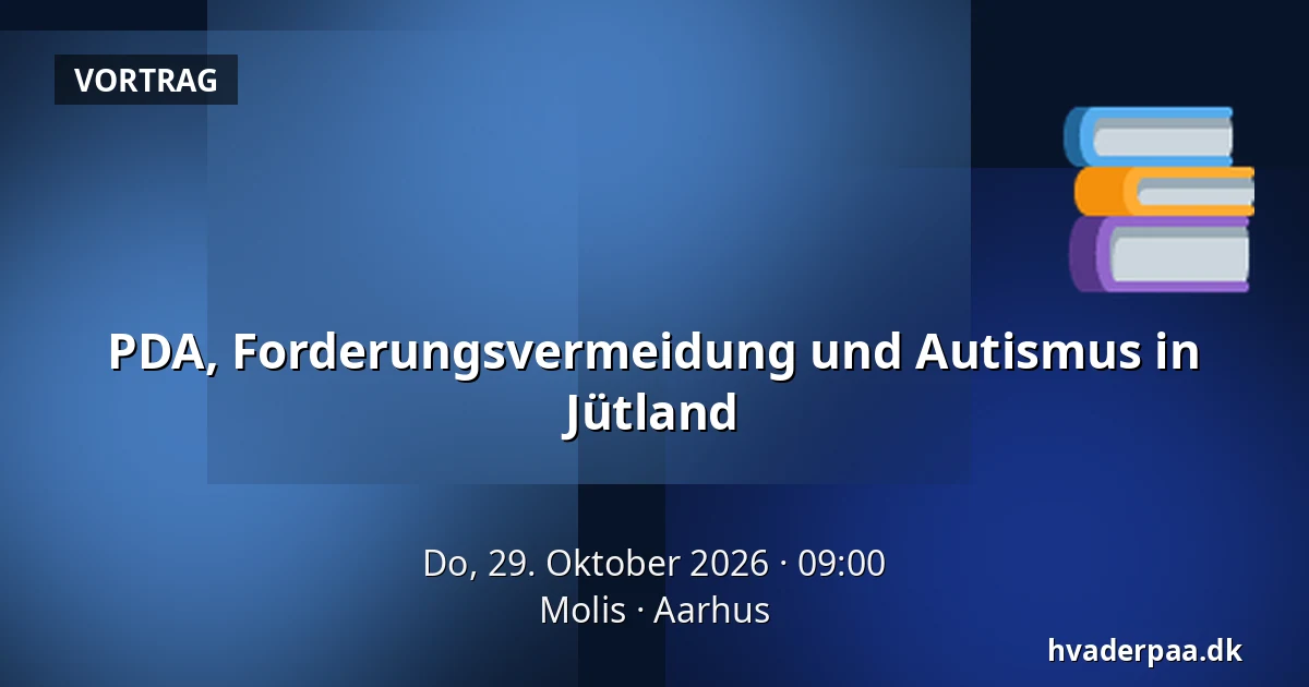 PDA, Forderungsvermeidung und Autismus in Jütland — Molis, Aarhus