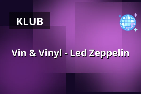 Vin & Vinyl - Led Zeppelin — NygadeHuset, Apenrade