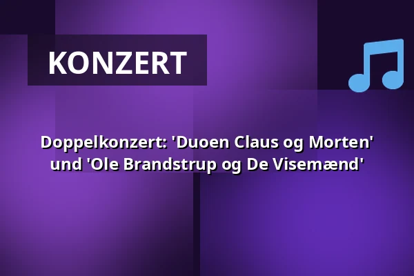 Doppelkonzert: 'Duoen Claus og Morten' und 'Ole Brandstrup og De Visemænd' — Huset No7, Herning
