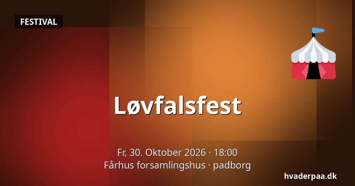 Løvfalsfest — Fårhus forsamlingshus, padborg