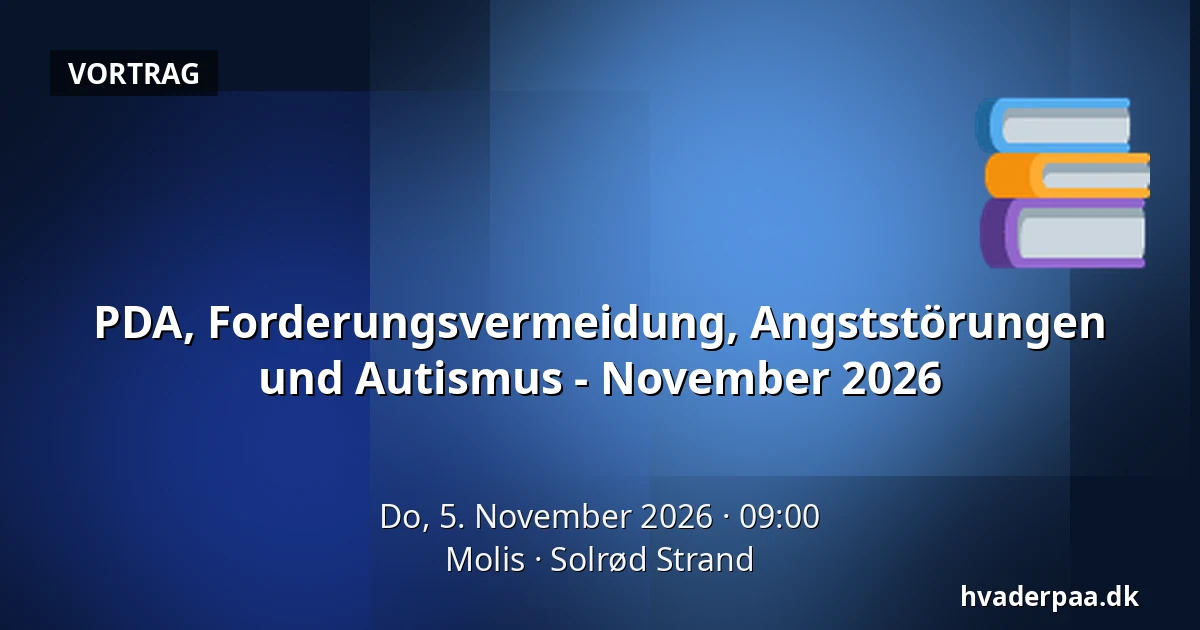 PDA, Forderungsvermeidung, Angststörungen und Autismus - November 2026 — Molis, Solrød Strand