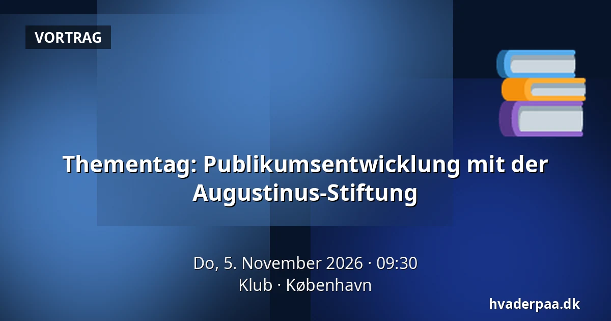 Thementag: Publikumsentwicklung mit der Augustinus-Stiftung — Klub, Kopenhagen