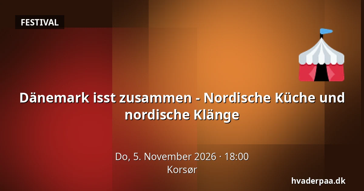 Dänemark isst zusammen - Nordische Küche und nordische Klänge — Korsør