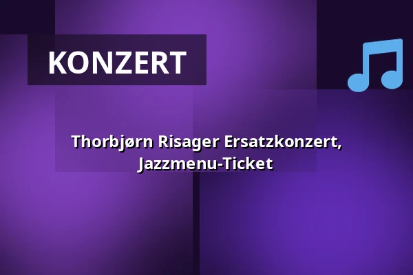 Thorbjørn Risager Ersatzkonzert, Jazzmenu-Ticket — Farum Jazzklub, Farum