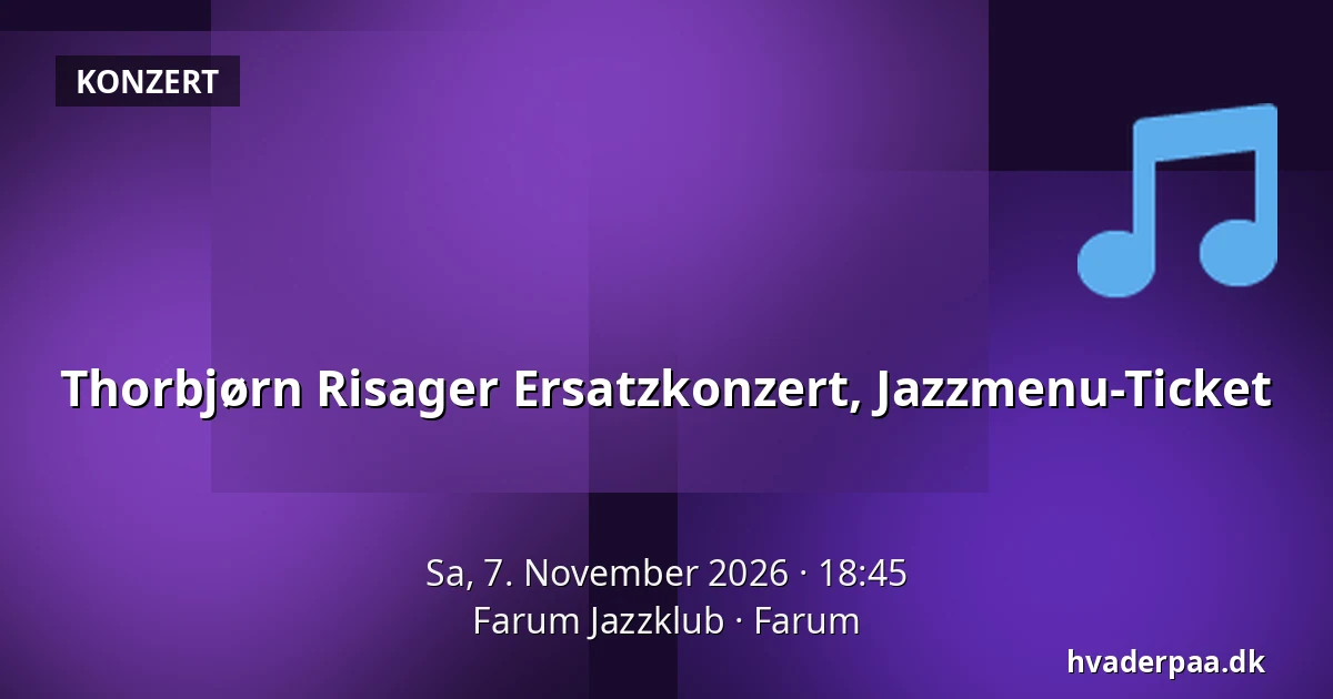 Thorbjørn Risager Ersatzkonzert, Jazzmenu-Ticket — Farum Jazzklub, Farum