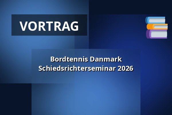 Bordtennis Danmark Schiedsrichterseminar 2026 — Fredericia Idrætscenter, Fredericia