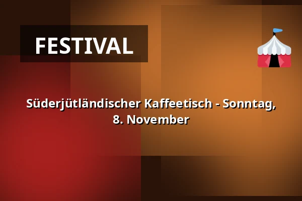Süderjütländischer Kaffeetisch - Sonntag, 8. November — Den Gamle Kro, Gråsten