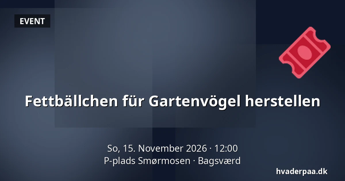 Fettbällchen für Gartenvögel herstellen — P-plads Smørmosen, Bagsværd